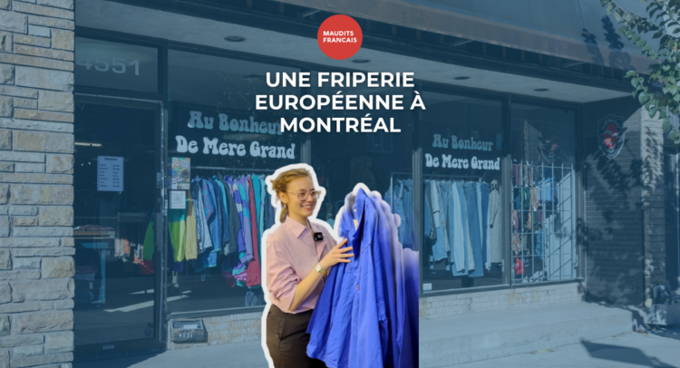 Au Bonheur de Mère Grand, nouvelle friperie européenne à Montréal