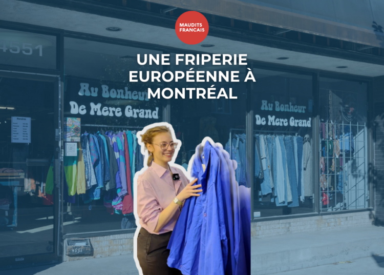 Au Bonheur de Mère Grand, nouvelle friperie européenne à Montréal